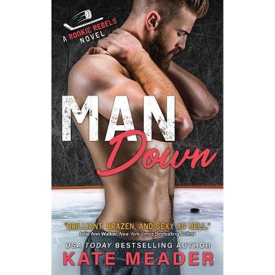 Man Down (A Rookie Rebels Novel) - by  Kate Meader (Paperback)