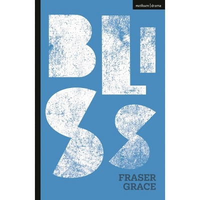 Bliss - (Modern Plays) by  Fraser Grace (Paperback)