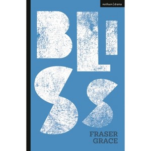 Bliss - (Modern Plays) by  Fraser Grace (Paperback) - 1 of 1