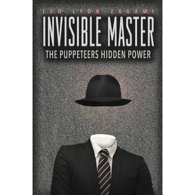 The Invisible Master - by  Leo Lyon Zagami (Paperback)