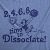 Mens 2 4 6 8 Time To Dissociate T Shirt Funny Anti Social Cheerleader Song Joke Tee For Guys - Crazy Dog Men's T Shirt - 2 of 4