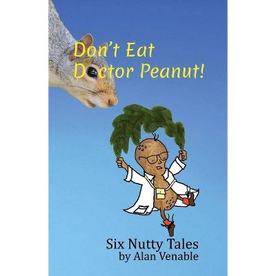 Don't Eat Dr. Peanut - by  Alan Venable (Paperback)