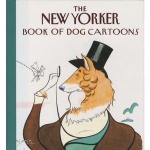 The New Yorker Book of Dog Cartoons - (Paperback) - 1 of 1