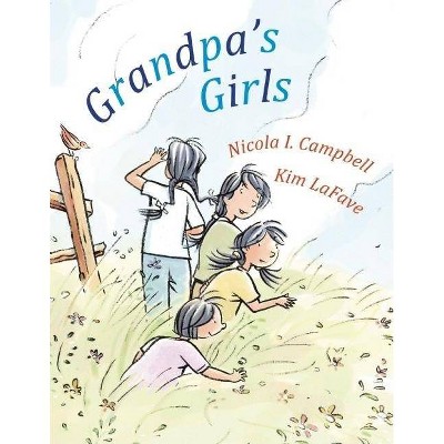 Grandpa's Girls - by  Nicola I Campbell (Hardcover)