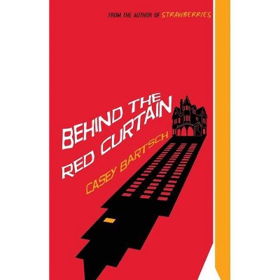 Behind The Red Curtain - by  Casey Bartsch (Paperback)