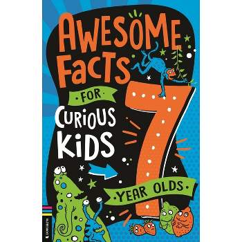 Awesome Facts for Curious Kids: 7 Year Olds - by  Steve Martin (Paperback)