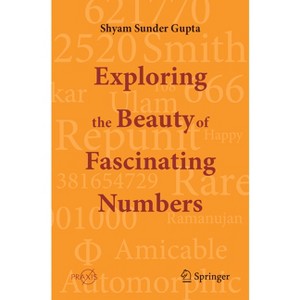 Exploring the Beauty of Fascinating Numbers - by  Shyam Sunder Gupta (Paperback) - 1 of 1