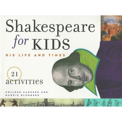 Shakespeare for Kids - (For Kids) by  Colleen Aagesen & Margie Blumberg (Paperback)