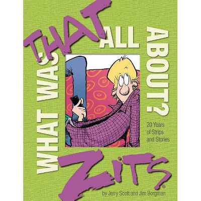 What Was That All About? - (Zits) by  Jerry Scott & Jim Borgman (Hardcover)