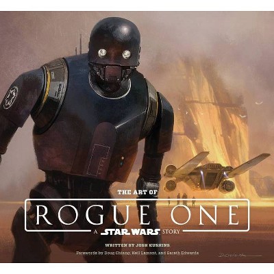 The Art of Rogue One: A Star Wars Story - by  Josh Kushins & Lucasfilm Ltd (Hardcover)