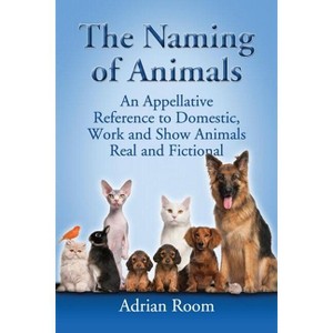 The Naming of Animals - by  Adrian Room (Paperback) - 1 of 1