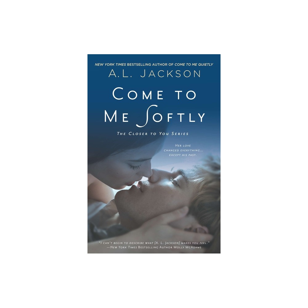 Come to Me Softly - (Closer to You) by A L Jackson (Paperback)