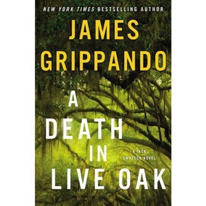 A Death in Live Oak - (Jack Swyteck) by  James Grippando (Hardcover) - 1 of 1