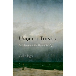 Unquiet Things - (Haney Foundation) by  Colin Jager (Hardcover) - 1 of 1