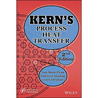 Kern's Process Heat Transfer - 2nd Edition by  Ann Marie Flynn & Toshihiro Akashige & Louis Theodore (Hardcover)