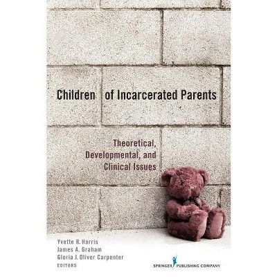 Children of Incarcerated Parents - by  Yvette Harris & James Graham & Gloria Jean Carpenter (Paperback)