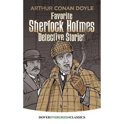 Favorite Sherlock Holmes Detective Stories - (Dover Children's Evergreen Classics) by  Sir Arthur Conan Doyle (Paperback)