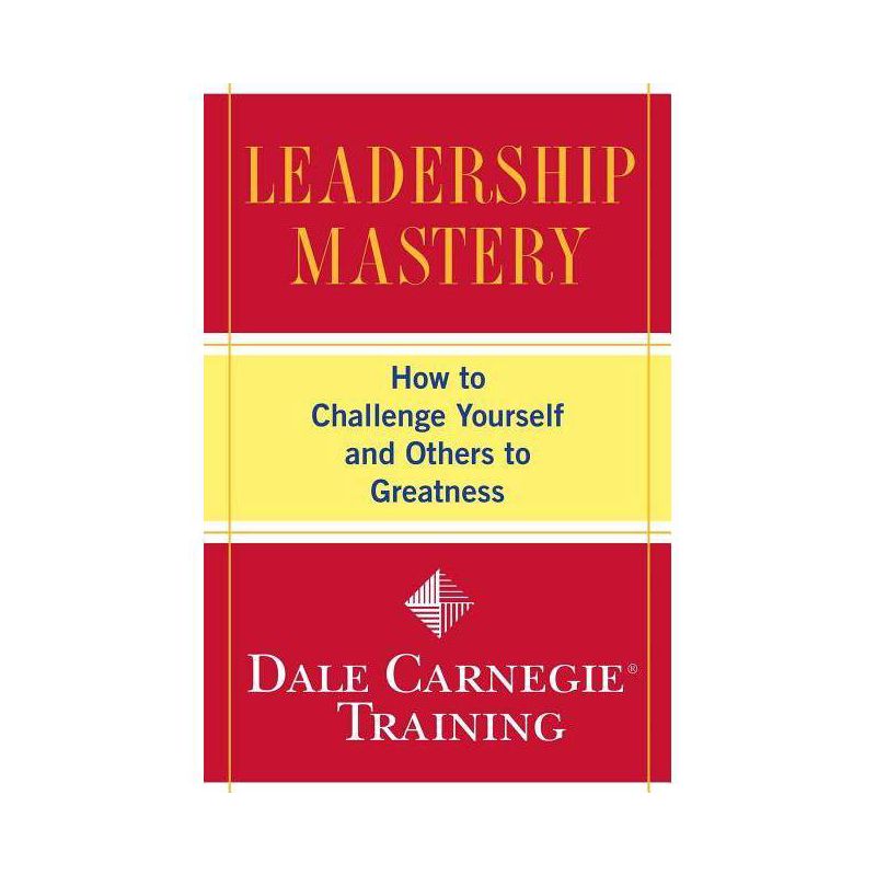 Leadership Mastery - (Dale Carnegie Books) by  Dale Carnegie Training (Paperback), 1 of 2