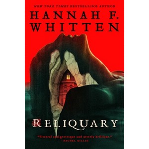 Reliquary - by  Hannah F Whitten (Hardcover) - 1 of 1