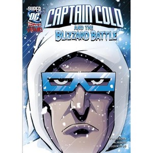 Captain Cold and the Blizzard Battle - (DC Super-Villains) by  Scott Sonneborn (Paperback) - 1 of 1