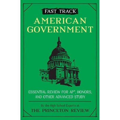 Fast Track: American Government - (High School Subject Review) by  The Princeton Review (Paperback)