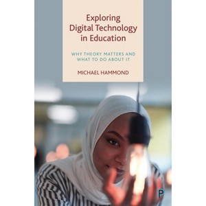 Exploring Digital Technology in Education - by  Michael Hammond (Paperback) - 1 of 1