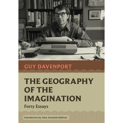 The Geography of the Imagination - (Nonpareil Books) by  Guy Davenport (Paperback)