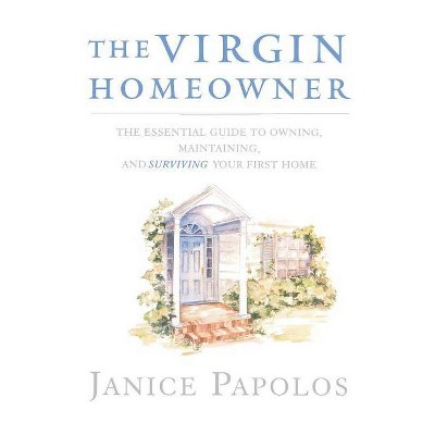  The Virgin Homeowner - by  Janice Papolos (Paperback) 