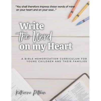 Write the Word on My Heart - by  Katherine Pittman (Paperback)