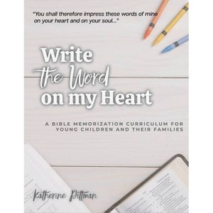 Write the Word on My Heart - by  Katherine Pittman (Paperback) - 1 of 1