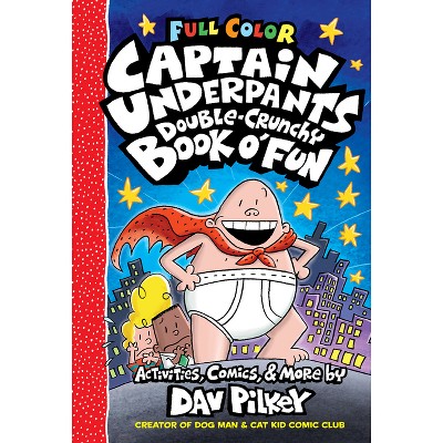 The Captain Underpants Double-Crunchy Book O' Fun (Full Color) - by Dav  Pilkey (Hardcover)