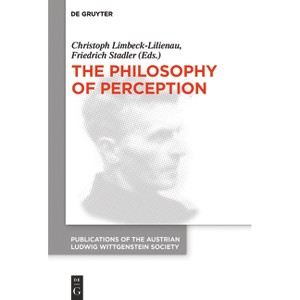 The Philosophy of Perception - (Publications of the Austrian Ludwig Wittgenstein Society - N) by  Christoph Limbeck-Lilienau & Friedrich Stadler - 1 of 1