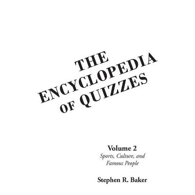 The Encyclopedia of Quizzes - by  Stephen R Baker (Paperback)