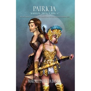 Patricia 'Warrior Queen of Africa!' - by  Marnee Patricia Banks (Paperback) - 1 of 1