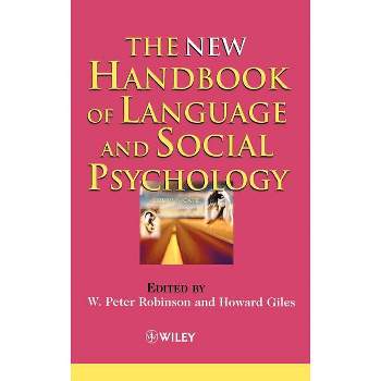 The New Handbook of Language and Social Psychology - 2nd Edition by  W Peter Robinson & Howard Giles (Hardcover)