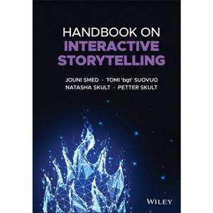 Handbook on Interactive Storytelling - by  Jouni Smed & Tomi 'Bgt' Suovuo & Natasha Skult & Petter Skult (Hardcover) - 1 of 1