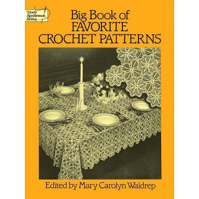 Big Book of Favorite Crochet Patterns - (Dover Needlework) by  Mary Carolyn Waldrep (Paperback)