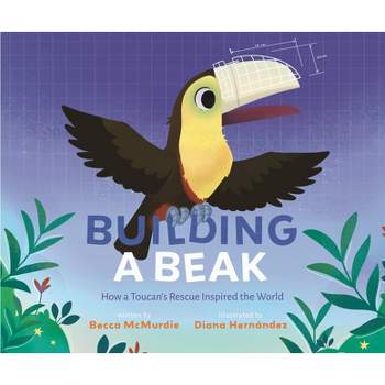 Building a Beak - by  Becca McMurdie (Hardcover)