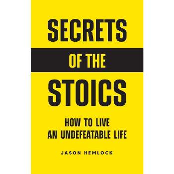 Secrets of the Stoics - by Jason Hemlock