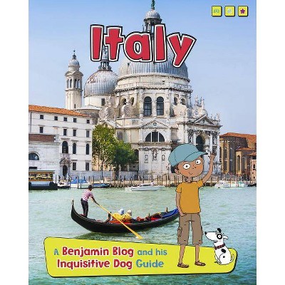 Italy - (Country Guides, with Benjamin Blog and His Inquisitive Dog) by  Anita Ganeri (Paperback)