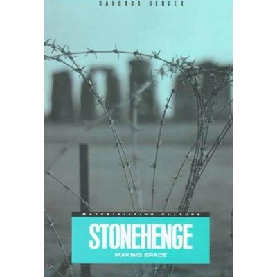 Stonehenge - (Materializing Culture) by  Barbara Bender (Paperback)