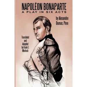 Napoleon Bonaparte - by  Alexandre Dumas (Paperback) - 1 of 1