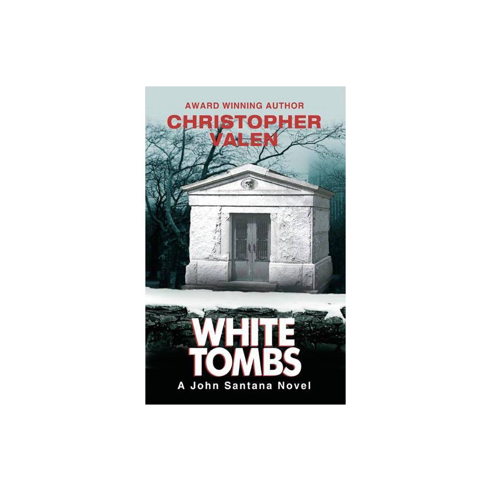ISBN 9780980001723 product image for White Tombs - (John Santana Novel) by Christopher Valen (Paperback) | upcitemdb.com