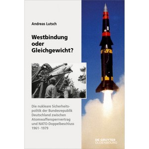 Westbindung Oder Gleichgewicht? - (Sicherheitspolitik Und Streitkräfte Der Bundesrepublik Deuts) by  Andreas Lutsch (Hardcover) - 1 of 1