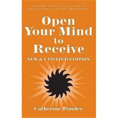 Open Your Mind to Receive - by  Catherine Ponder (Paperback)