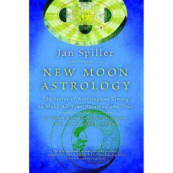 New Moon Astrology - by  Jan Spiller (Paperback)