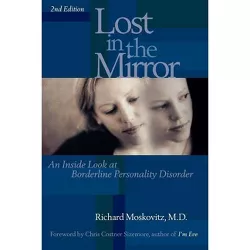 Lost in the Mirror - (Inside Look at Borderline Personality Disorder) 2nd Edition by  Richard Maskovitz (Paperback)
