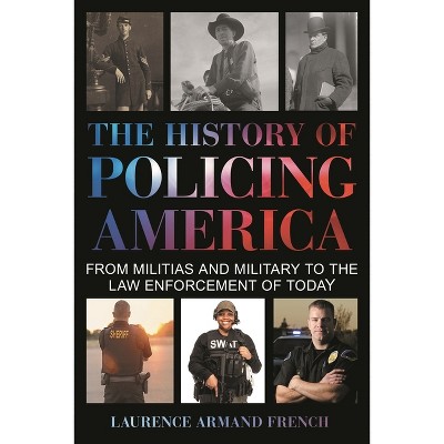 History of Policing America - by  Laurence Armand French (Hardcover)