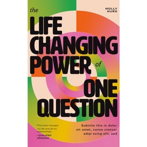 The Life-Changing Power of One Question - by  Holly Hurd (Paperback) - 1 of 1