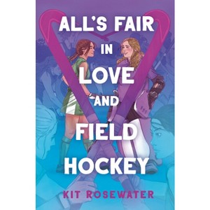 All's Fair in Love and Field Hockey - by  Kit Rosewater (Paperback) - 1 of 1